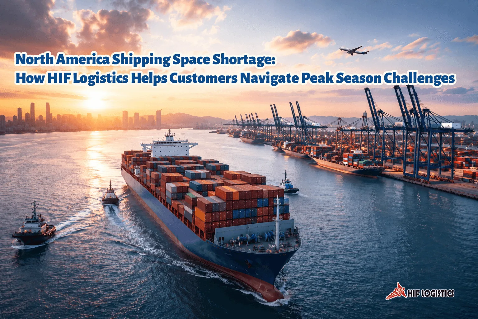 North America Shipping Space Shortage: How HIF Logistics Helps Customers Navigate Peak Season Challenges